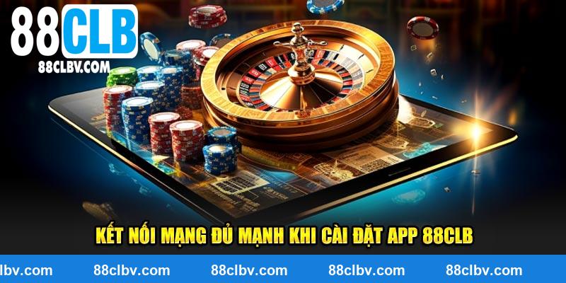 Kết nối mạng đủ mạnh khi cài đặt app 88CLB