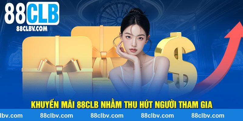 Khuyến mãi 88CLB nhằm thu hút người tham gia