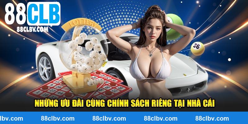 Những ưu đãi cùng chính sách riêng tại nhà cái