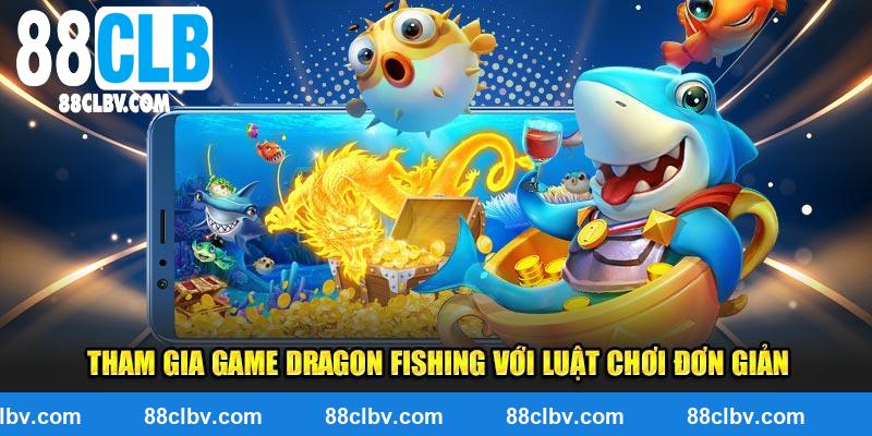 Tham gia game Dragon Fishing với luật chơi đơn giản