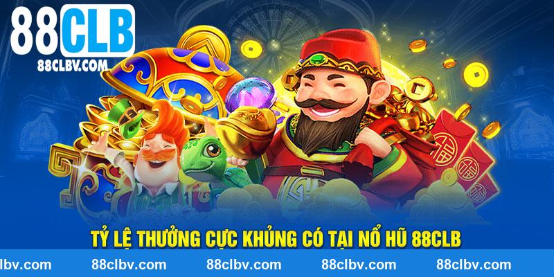 Tỷ lệ thưởng cực khủng có tại nổ hũ 88CLB