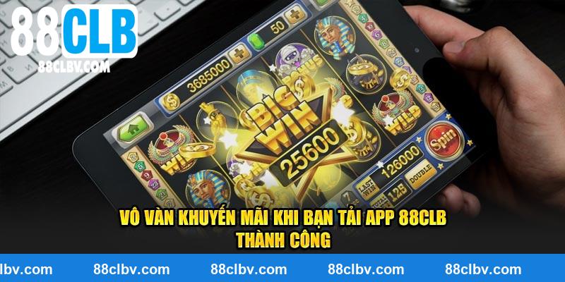 Vô vàn khuyến mãi khi bạn tải app 88CLB thành công